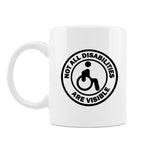 Not All Disabilites Are Visible Coffee Mug