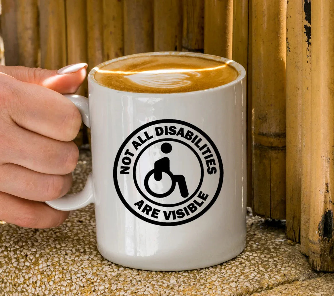 Not All Disabilites Are Visible Coffee Mug